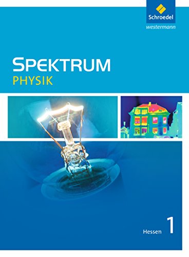 Spektrum Physik - Ausgabe 2005 Hessen: Spektrum Physik SI - Ausgabe 2011 für Hessen: Schülerband 1